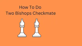 How To Do Two Bishops Checkmate