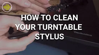 How to Clean Your Turntable Stylus