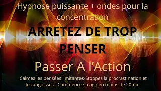 Arretez De trop penser Passer A l’Action en  - Hypnose puissante