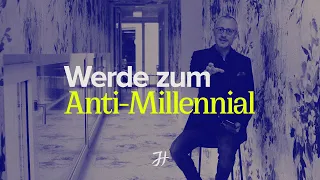 Werde zum Anti-Millennial