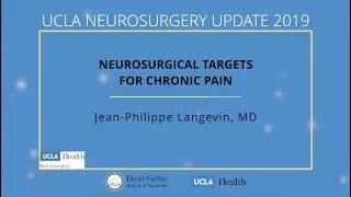 Neurosurgical Targets for Chronic Pain - Jean-Philippe Langevin, MD | UCLA Neurosurgery