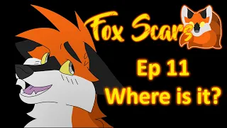 Where Is Episode 11 of Fox Scars? (explanation video)