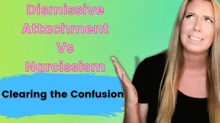 Narcissism Vs Dismissive Avoidant Attachment Style | Clearing the Confusion