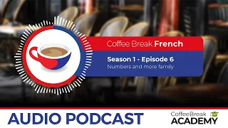 Numbers 1-10 in French | Coffee Break French Podcast S1E06