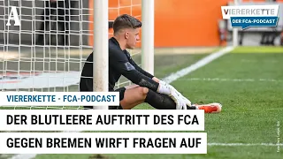 Der blutleere Auftritt des FCA gegen Bremen wirft Fragen auf - "Viererkette - Der FCA-Podcast"