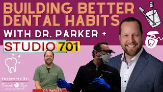 Building Better Dental Habits w/ Dr. Parker | KX Studio 701