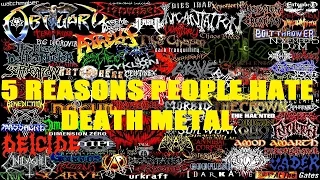 5 Reasons People Hate DEATH METAL