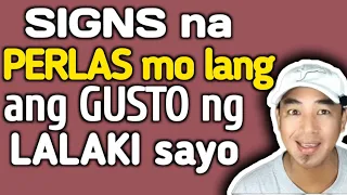 7 SIGNS na Yung PERLAS Ng silangan mo lang Ang GUSTO Ng LALAKI Sayo