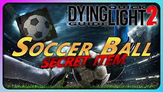 [Quick Guide] DL2 - How to find the secret "Soccer Ball" in Dying Light 2! Secret Item!