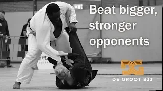 How to beat bigger, stronger opponents - De Groot BJJ