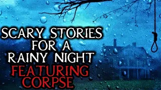 Scary True Stories Told In The Rain | Featuring Corpse Husband | (Scary Stories)