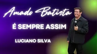 Amado Batista - É Sempre Assim - Primeira Composição - DVD Perdoa   Lançamento - 2023