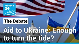 Enough to turn the tide? Ukraine hails release of long-delayed US military aid • FRANCE 24 English