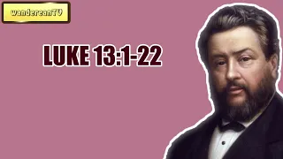 LUKE 13:1-22 || Charles Spurgeon - Volume 43: 1897