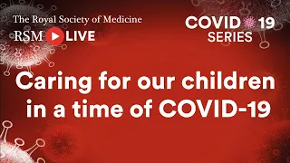 RSM COVID-19 Series | Episode 21: Caring for our children in a time of COVID-19