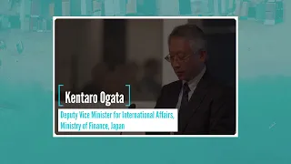 Kentaro Ogata, Deputy Vice Minister for International Affairs, Ministry of Finance, Japan