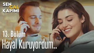 Hayal kuruyordum.. - Sen Çal Kapımı 13. Bölüm