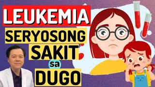 Leukemia: Seryosong Sakit sa Dugo: Paano Gamutin - By Doc Willie Ong