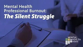 Mental Health Professional Burnout: The Silent Struggle