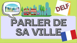 Parler de ma ville | Talk about your city in French | Production orale | DELF Practice
