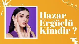 Hazar Ergüçlü Kimdir? Alev Alev Dizisinin Çiçek Karakteri Hazar Ergüçlü Hakkında Bilgiler