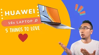 5 Things Which Makes the Huawei 16s A Near Perfect Laptop