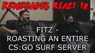 Renegades React to... FITZ - ROASTING AN ENTIRE CS:GO SURF LOBBY