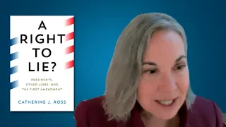 FREE SPEECH BATTLES - A Right to Lie? Presidents, Other Liars, & the 1st Amendment (Catherine Ross)