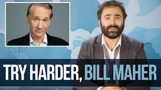 Try Harder, Bill Maher - SOME MORE NEWS