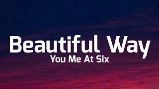 You Me At Six - Beautiful Way (Lyrics)