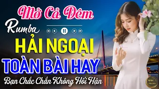 Mở Cả Đêm Bạn Sẽ Không Hối Hận✨Ca Nhạc Rumba Hải Ngoại Nhẹ Nhàng Cực Dễ Ngủ , Thư Giãn Vạn Lối Sầu