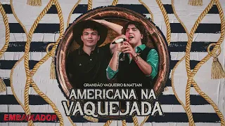 Americana na Vaquejada (Clipe Oficial) - Grandão Vaqueiro, Nattan - EMBAIXADOR