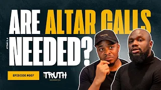 TTWK EP #007 | The Truth About Alter Calls |