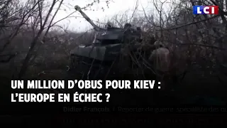 Un million d’obus pour Kiev : l’Europe en échec ?