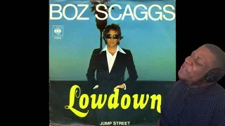 FIRST TIME HEARING Boz Scaggs - Lowdown REACTION