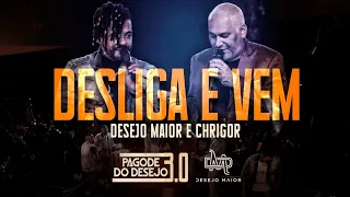 Desejo Maior & Chrigor - Desliga E Vem / Pagode Do Desejo 3.0 (Ao Vivo)