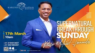 20240317 | KSM | Supernatural Breakthrough Sunday Service | LIVE | Pastor Michael Fernandes