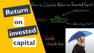 How to Calculate Return on Invested Capital