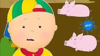 NEW! CAILLOU AT THE ANIMAL FARM | Videos For Kids | Funny Animated Videos For Kids