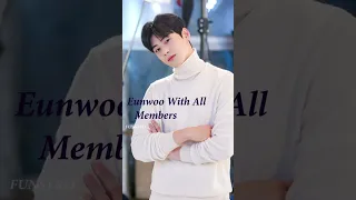 Eunwoo with all member #ASTRO #aroha #kpop #shorts