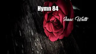 Hymn 84 (Isaac Watts Poem)