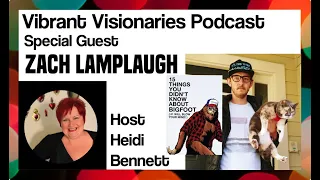 Zach Lamplaugh on the Vibrant Visionaries Podcast - 15 Things You Didn't Know About Bigfoot