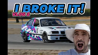 VLOG 2: I BROKE IT! SoCal Drivers Club + Bimmer Challenge Round 9 at Buttonwillow.