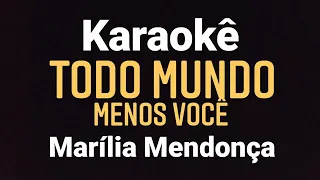 KARAOKÊ TODO MUNDO MENOS VOCÊ Marília Mendonça