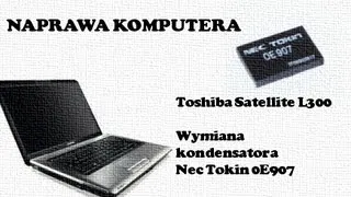 Wymiana kondensatora Nec Tokin Satellite L300 Naprawa komputera