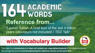 164 Academic Words Ref from "A brief tour of the last 4 billion years (dinosaurs not included), TED"