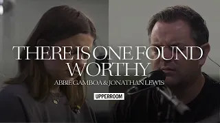 There Is One Found Worthy - Abbie Gamboa & Jonathan Lewis l UPPERROOM Prayer Set