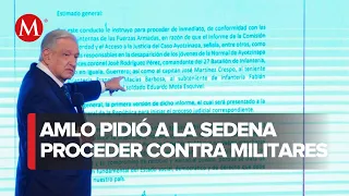 AMLO envío cartas a titular de Sedena para permitir arresto de militares por caso Ayotzinapa