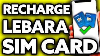 How To Recharge Lebara Sim Card (BEST Way!)
