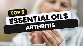 Say Goodbye To Arthritis Pain: Unlock The Power Of These 5 Essential Oils For Effective Relief!